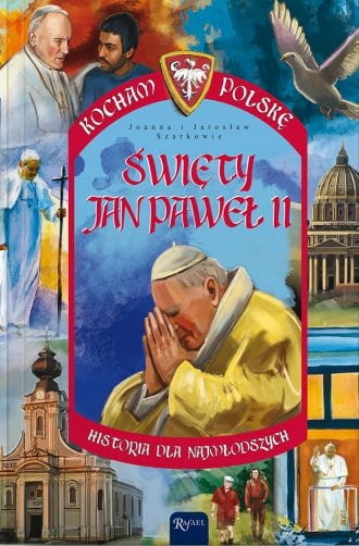 ŚWIĘTY JAN PAWEŁ II JAROSŁAW I JOANNA SZAREK