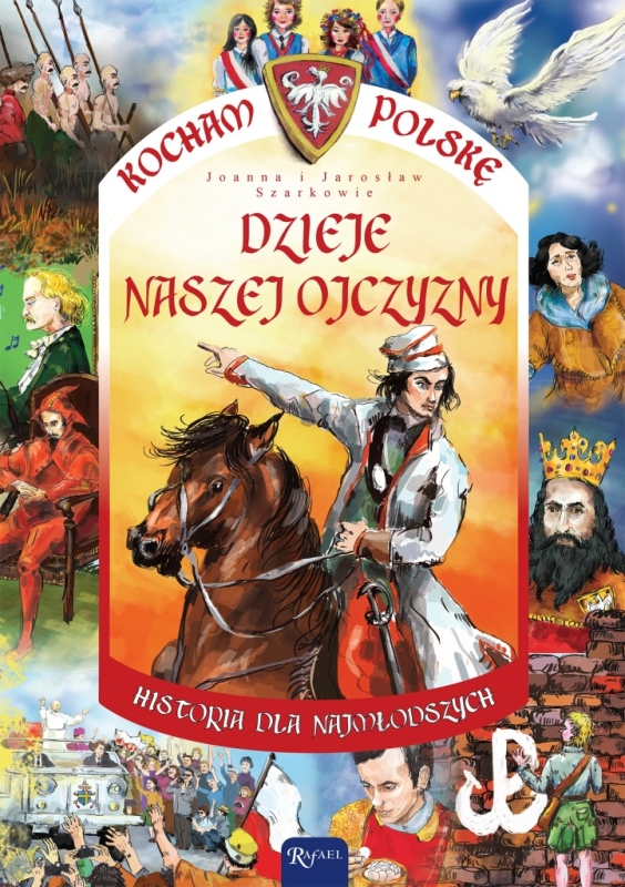KOCHAM POLSKĘ DZIEJE NASZEJ OJCZYZNY JOANNA SZAREK JAROSŁAW SZAREK