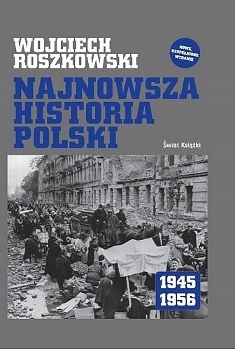 NAJNOWSZA HISTORIA POLSKI 1945-1956 WOJCIECH ROSZKOWSKI