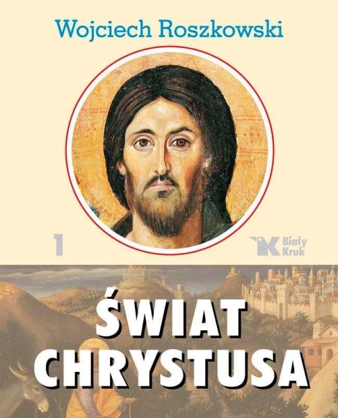 ŚWIAT CHRYSTUSA TOM 1 WOJCIECH ROSZKOWSKI