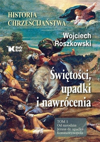 HISTORIA CHRZEŚCIJAŃSTWA ŚWIĘTOŚCI UPADKI I NAWRÓCENIA W ROSZKOWSKI