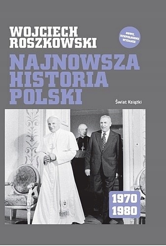 NAJNOWSZA HISTORIA POLSKI 1970-1980 WOJCIECH ROSZKOWSKI