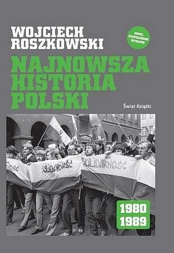 NAJNOWSZA HISTORIA POLSKI 1980-1989 WOJCIECH ROSZKOWSKI