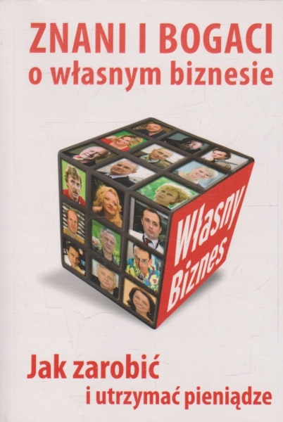 ZNANI I BOGACI O WŁASNYM BIZNESIE JAK ZAROBIĆ PIENIĄDZE JERZY BRALCZYK