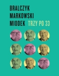 TRZY PO 33 ANDRZEJ MARKOWSKI JAN MIODEK JERZY BRALCZYK