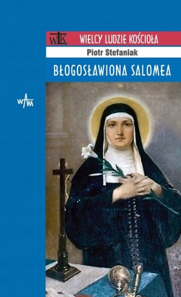 BŁOGOSŁAWIONA SALOMEA PIOTR STEFANIAK