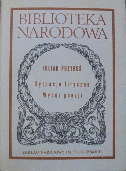 SYTUACJI LIRYCZNE WYBÓR POEZJI JULIAN PRZYBOŚ