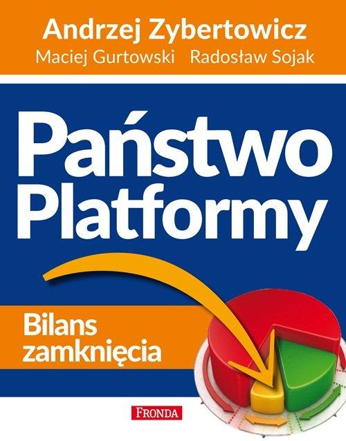 PAŃSTWO PLATFORMY ANDRZEJ ZYBERTOWICZ MACIEJ GURTOWSKI RADOSŁAW SOJAK