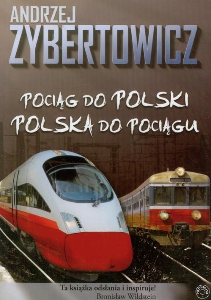 POCIĄG DO POLSKI POLSKA DO POCIĄGU ANDRZEJ ZYBERTOWICZ