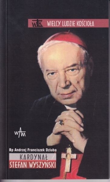 KARDYNAŁ STEFAN WYSZYŃSKI ANDRZEJ FRANCISZEK DZIUBA