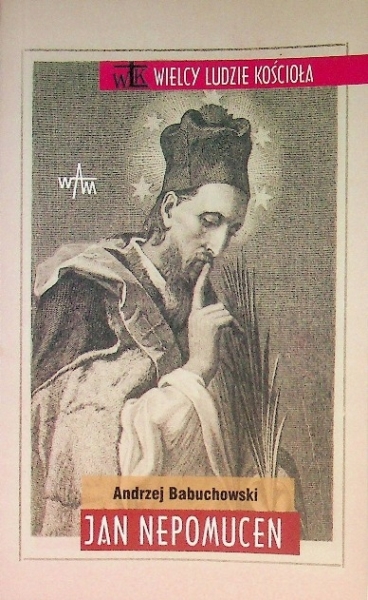 WIELCY LUDZIE KOŚCIOŁA JAN NEPOMUCEN ANDRZEJ BABUCHOWSKI