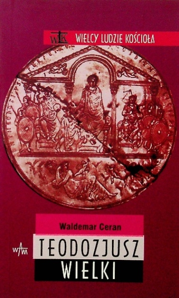 CERAN TEODOZJUSZ WIELKI WALDEMAR CERAN