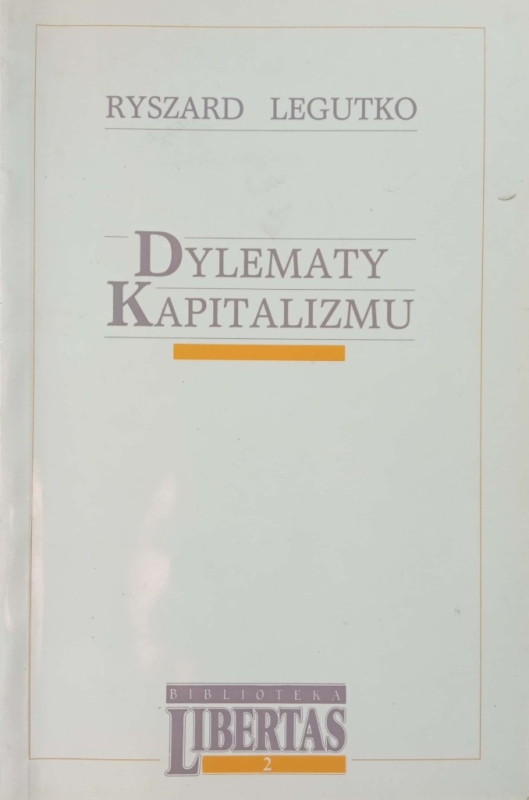 DYLEMATY KAPITALIZMU RYSZARD LEGUTKO