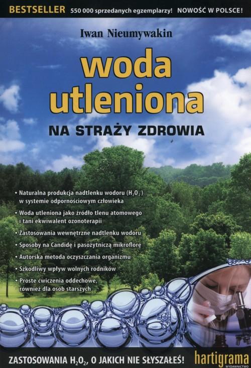 Woda utleniona na straży zdrowia Iwan Nieumywakin