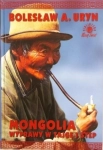 MONGOLIA WYPRAWY W TAJGĘ I STEP BOLESŁAW A URYN