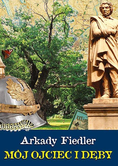 MÓJ OJCIEC I DĘBY ARKADY FIEDLER