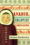 ANARUK CHŁOPIEC Z GRENLANDII CZESŁAW CENTKIEWICZ