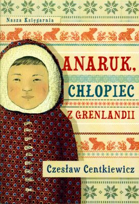 ANARUK CHŁOPIEC Z GRENLANDII CZESŁAW CENTKIEWICZ