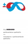 SPOŁECZEŃSTWO SPEKTAKLU ORAZ ROZWAŻANIA O SPOŁECZEŃSTWIE GUE DEBORD