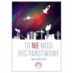 TO NIE MUSI BYĆ PAŃSTWOWE JAKUB WOZIŃSKI