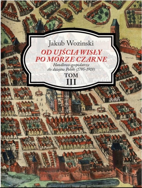 OD UJSCIA WISŁY PO MORZE CZARNE TOM 3 JAKUB WOZINSKI
