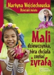 MALI DZIEWCZYNKA KTÓRA CHCIAŁA ZOSTAĆ ŻYRAFĄ MARTYNA WOJCIECHOWSKA