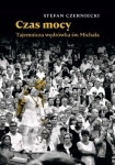 CZAS MOCY TAJEMNICZA WĘDRÓWKA ŚW MICHAŁA STEFAN CZERNIECKI