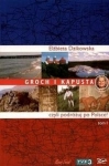 GROCH I KAPUSTA CZYLI PODRÓŻUJ PO POLSCE! ELBIETA DZIKOWSKA