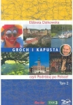 GROCH I KAPUSTA CZYLI PODRÓŻUJ PO POLSCE TOM II ELŻBIETA DZIKOWSKA