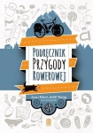 PODRĘCZNIK PRZYGODY ROWEROWEJ ANNA MACIĄG, ROBERT ROBB MACIĄG