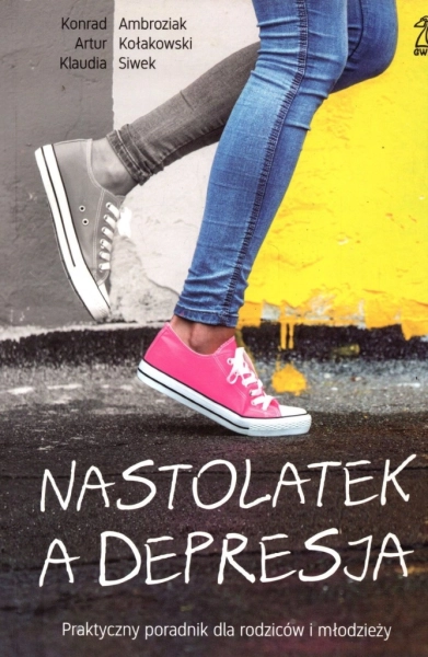 Nastolatek a depresja Praktyczny poradnik dla rodziców i młodzieży Artur