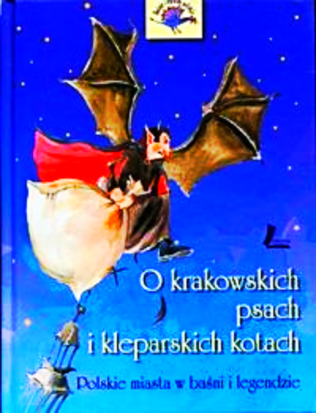 O KRAKOWSKICH PSACH I KLEPARSKICH POLSKIE MIASTA BAŚNIE I LEGENDY 
