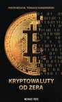 KRYPTOWALUTY OD ZERA PIOTR WÓJCIK TOMASZ KABAROWSKI