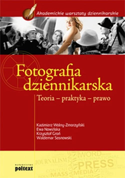 FOTOGRAFIA DZIENNIKARSKA EWA NOWIŃSKA KAZIMIERZ WOLNY-ZMORZYŃSKI