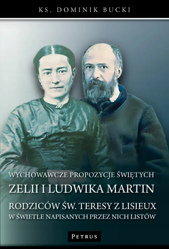 WYCHOWAWCZE METODY ŚWIĘTYCH ZELII I LUDWIKA MARTIN KS. DOMINIK BUCKI