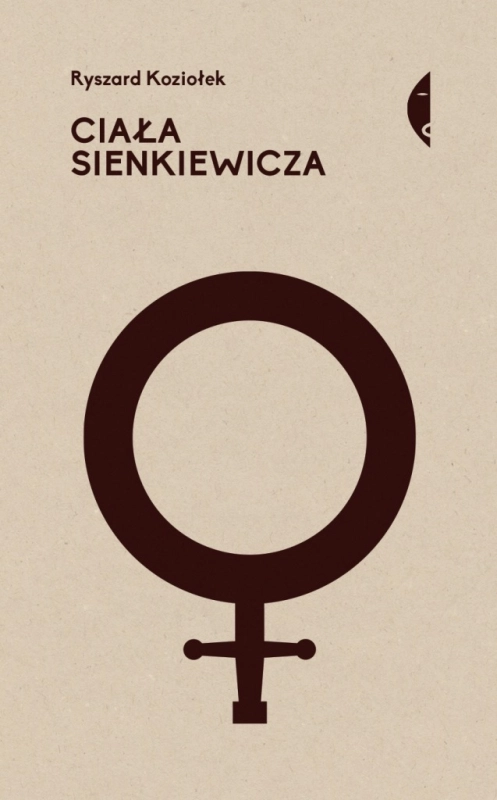 CIAŁA SIENKIEWICZA STUDIA O PŁCI I PRZEMOCY RYSZARD KOZIOŁEK
