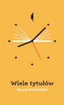 WIELE TYTUŁÓW RYSZARD KOZIOŁEK