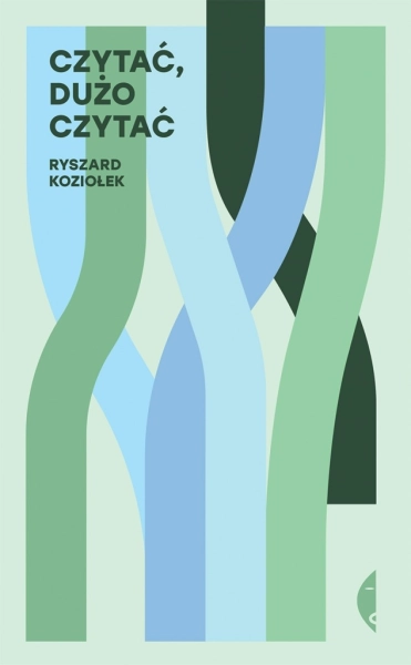 CZYTAĆ DUŻO CZYTAĆ RYSZARD KOZIOŁEK