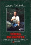 TERRA INCOGNITA WYPRAWA DO ŹRÓDEŁ AMAZONKI JACEK PAŁKIEWICZ
