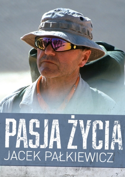PASJA ŻYCIA JACEK PAŁKIEWICZ