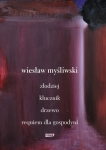 DRAMATY ZŁODZIEJ KLUCZNIK DRZEWO REQUIEM DLA GOSPODYNI WIESŁAW MYŚLIWSKI