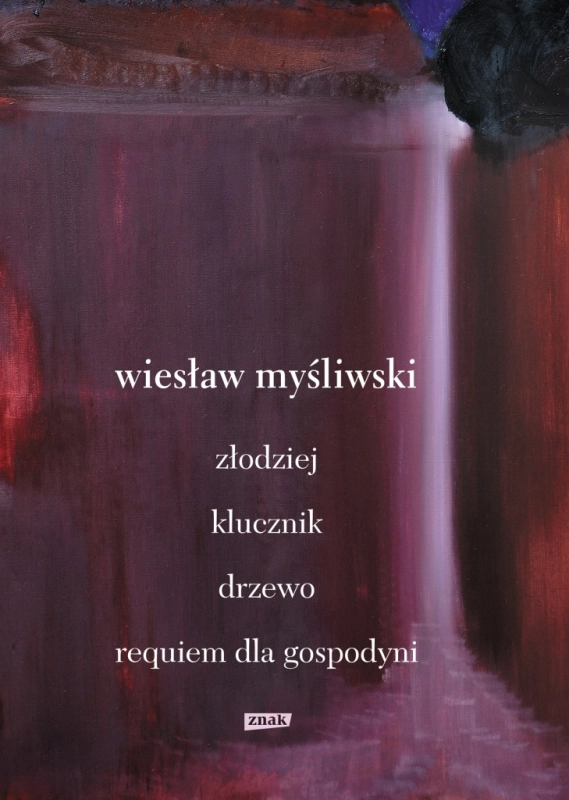 DRAMATY ZŁODZIEJ KLUCZNIK DRZEWO REQUIEM DLA GOSPODYNI WIESŁAW MYŚLIWSKI