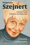 CHŁODNIA CZYLI GRZEJNIA MAŁGORZATA SZEJNERT W ROZMOWIE Z DOROTĄ KARAŚ