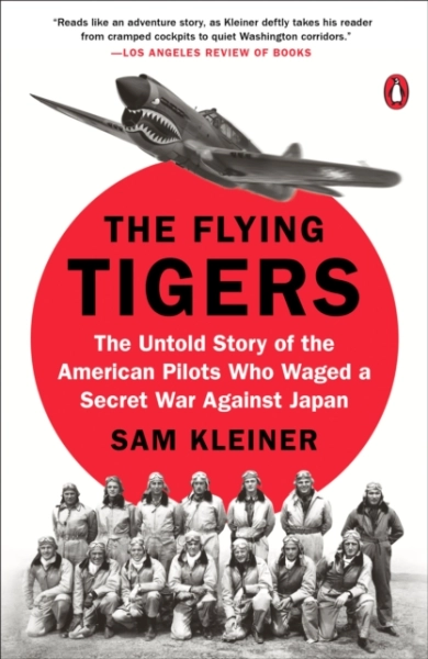THE FLYING TIGERS THE UNTOLD STORY OF THE AMERICAN PILOTS WHO WAGED
