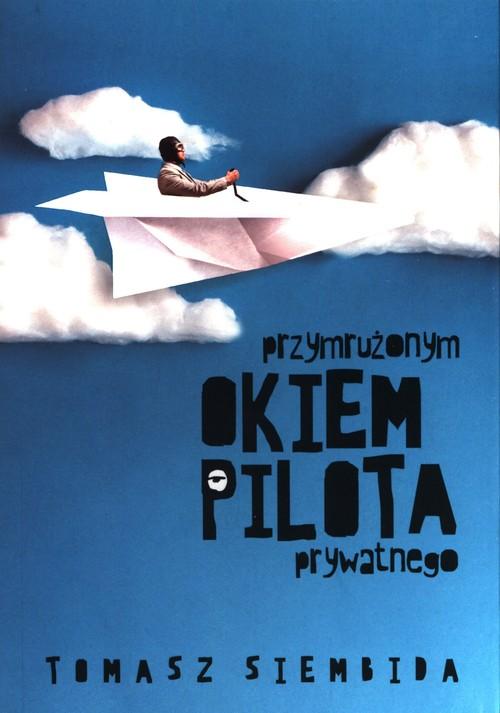PRZYMRUŻONYM OKIEM PILOTA PRYWATNEGO TOMASZ SIEMBIDA