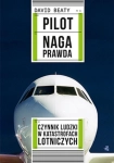 Pilot Naga prawda Czynnik ludzki w katastrofach lotniczych David Beaty