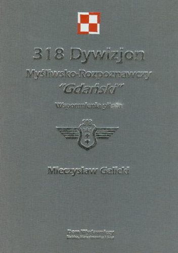 318 DYWIZJON MYŚLIWSKO-ROZPOZNAWCZY GDAŃSKI WSPOMNIENIA PILOTA