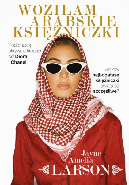 Woziłam arabskie księżniczki Jayne Amelia Larson