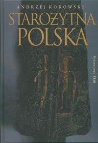 STAROŻYTNA POLSKA OD TRZECIEGO STULECIA PRZED NARODZENIEM KOKOWSKI