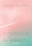 Z ANOREKSJĄ NA POKŁADZIE WYZNANIE STEWARDESY KATARZYNA ZACHACZ